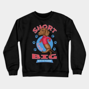 Short Legs Big Attitude Crewneck Sweatshirt